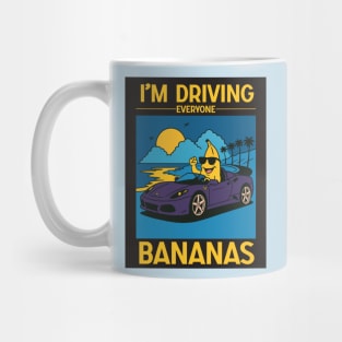 I'm driving everyone bananas Mug